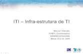 ITI – Infra-estrutura de TI · 2013. 3. 14. · ITI – Missão Planejar e prover a infra-estrutura de TI da BIREME, operando de acordo com padrões internacionais, seguindo as