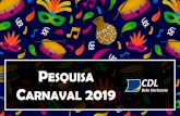 PESQUISA CARNAVAL 2019 - CDL/BH · Conhecer a opinião do empresariado sobre o Carnaval 2019 em Belo Horizonte bem como a expectativa de vendas para a data. Objetivo da pesquisa Pesquisa