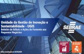 Unidade da Gestão de Inovação e Sustentabilidade - UGIS Sebrae/UFs/CE/Anexos/B… · Boletim de Editais e Ações de Fomento aos Pequenos Negócios Última atualização em 02/03/2020.