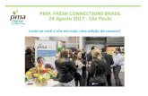 PMA FRESH CONNECTIONSBRASIL 24 Agosto 2017 - São Paulo · de 300 participantes PMA FRESH CONNECTIONSBRASIL 24 Agosto 2017 - São Paulo Dados da última edição Palestrantes Nacionais