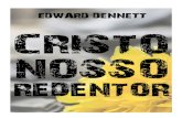 CRISTO NOSSO REDENTOR · CRISTO NOSSO REDENTOR Edward Dennet É somente pela reflexão acerca de cada aspecto em que Cristo nos é apresentado nas Escrituras, que somos capacitados