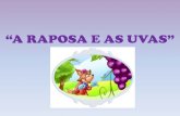 “A RAPOSA E AS UVAS” - SONHO · PDF file 2019. 12. 5. · passando por um parreiral, a raposa viu alguns cachos de uvas pendurados nas grades de uma videira. as uvas estavam muito
