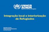 Integração local e interiorização de Refugiados...refugiados reconhecidos e mais de 170 mil solicitantes de refúgio Integração local Integração local é um proceso complexo