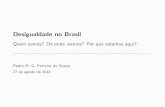Desigualdade no Brasil - IHU · 2018. 8. 30. · Moral da hist oria at e aqui Nas pesquisas domiciliares, o Gini da renda domiciliar per capita caiu muito no Brasil e na Am erica