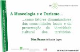 A Museologia e o Turismo · É importante apostar nas diferenciação para o desenvolvimento local sustentado É fundamental para o desenvolvimento da região a criação de forças