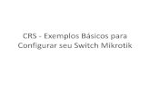 CRS - Exemplos Básicos para Configurar seu Switch Mikrotik · CRS - Exemplos Básicos para Configurar seu Switch Mikrotik . Quem sou eu: • Wissam Melhem Quemel • Especialista