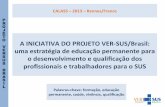 PROJET O AINICIATIVADOPROJETOVERSUS/Brasil: · 2016. 5. 9. · P R O J E T O V E R S U S B R A S I L AINICIATIVADO"PROJETO"VERSUS/Brasil:" umaestratégiade"educaçãopermanente"para