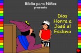 Dios Honra a José el Esclavo - bibleforchildren.org...God Honors Joseph the Slave Spanish Created Date: 10/26/2002 12:44:32 PM ...
