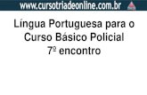 Língua Portuguesa para o Curso Básico Policial 7º encontro · Esta regra normatiza todos os casos do uso do hífen entre vogais iguais, como já acontecia anteriormente na língua