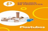 CATÁLOGO DE PRODUTOS - Plastubosplastubos.com.br/wp-content/uploads/2020/05/catalogo...a marca PLASTUBOS Presente no mercado há mais de 20 anos, a Plastubos é reconhecida por sua