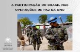 A PARTICIPAÇÃO DO BRASIL NAS OPERAÇÕES DE PAZ DA ONU · 2016. 4. 19. · Unidas (ONU), participa de operações de paz, sempre de acordo com os interesses nacionais, de forma