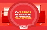 Os 7 ERROS - Espanhol de Verdade · 2019. 12. 22. · 5 Sobre a autora Introdução Erro #1 - Trocar o "mucho" pelo "muy" Erro #2 - Usar o “lo” no lugar do “el” Erro #3 -
