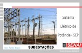 Sistema Elétrico de Potência - SEP · 2019. 5. 7. · Sistema de proteção em subestações As proteções são realizadas com o objetivo de diminuir ou evitar os riscos ou danos