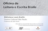 Oficina de Leitura e Escrita Braile...Oficina de Leitura e Escrita Braile Biblioteca Louis Braille Centro Cultural São Paulo Prefeitura de São Paulo Abrangência: Grande São Paulo
