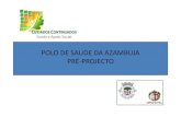 POLO DE SAUDE DA AZAMBUJA PRÉ-PROJECTO...para poder garantir uma oportuna cobertura das necessidades do novo perfil epidemiológico 2 RMSF. PRÉ-PROJECTO POLO SAUDE AZAMBUJA DL n.º101/2006