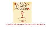 Pontapé inicial para o Modernismo brasileiro · No Brasil, tal descontentamento com o estilo anterior foi mais explorado na área literária, com maior ênfase na poesia. ... Na