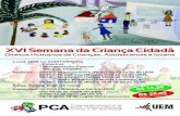 XVI Semana da Criança CidadãXVI Semana da Criança Cidadã Direitos Humanos de Crianças, Adolescentes e Jovens R$ 20,00 Proﬁssionais e Comunidade R$ 15,00 Alunos e Acadêmicos