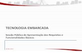 TECNOLOGIA EMBARCADA - Prefeitura · 2014. 3. 28. · USUÁRIOS > PRECÁRIA E REATIVA X ANTECIPADA, PRECISA E ... FUNCIONALIDADES BÁSICOS DOS EQUIPAMENTOS EMBARCADOS PARA TODA A
