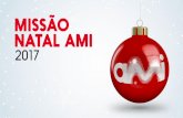 VI MISSÃO NATAL AMI · 2017. 11. 15. · apoiamos em Portugal, permitindo, não só, proporcionar-lhes um Natal mais feliz, mas sobretudo, contribuir para que tenham condições
