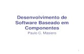 Desenvolvimento de Software Baseado em Componentes...Desenvolvimento de Software Baseado em Componentes Paulo C. Masiero 1 Introdução •Frustração com as promessas da Orientação