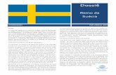 Dossiê...A Suécia é um país desenvolvido em termos econômicos e sociais. Tal fato é indicado pelo IDH (índice de desenvolvi-mento humano) deste país, que é de 0,901, e ocupa