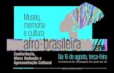 Museu, memória e cultura afro-brasileira...Realização 13h00 Credenciamento 14h Abertura Maria Teresinha Debatin – Presidente da FCC 14h20 Mesa-redonda: Museu, Memória e Cultura