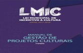 MANUAL DE GESTÃO DE PROJETOS CULTURAIS · 1.3. cÂmara de fomento À cultura municipal 3 ii. concessÃo do benefÍcio 2.1. mecanismos da lei municipal de incentivo À cultura (lmic)