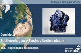 Apresentação do PowerPointjcmorais.com/documentos/BioGeo11_Propriedades_Minerais.pdf · Corpos sólidos de estrutura cristalina Naturais Inorgânicos Composição química definida