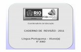 CADERNO DE REVISÃO - 2011 Língua Portuguesa – Aluno(a) 4° ANO · permitirá que você se comunique com maior facilidade, compreenda melhor o mundo em que vive, busque com eficiência