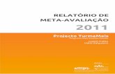 RELATÓRIO DE META-AVALIAÇÃO 20112009/2010 (primeiro ano do PTM) o acompanhamento foi centrado nas questões organizacionais, em 2010/2011 focalizou-se em questões mais pragmáticas,
