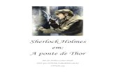 Sherlock Holmes - A ponte de Thor - Visionvox€¦ · "Prezado sr. Sherlock Holmes, Meu coração não suporta ver condenarem à morte a melhor mulher que Deus pôs no mundo sem fazer