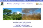 Bioma Caatinga: usar e conservar · Brasil –Bioma Caatinga Caatinga Área ~ 844.000 km2 = Mata branca Esp. Vegetais ~ 1000 318 endógenas População ~ 23.000.000