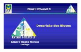 Brazil Round · PDF file Brazil Round 3 Oportunidades Variadas • Vários tipos de Bacias ØMargem passiva ØIntracontinentais • Paleozóicas a Terciárias • Diversos ambientes: