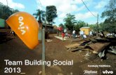Team Building Social 2013 - cbve.org.br · Team Building Social Entender qual o trabalho de cada um, ter foco no que é prioritário - ir para o que importa, canalizar para o que