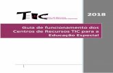 Guia de funcionamento dos Centros de Recursos TIC para a ... · 25 Centros de Recursos TIC para a Educação Especial (CRTIC), cuja atividade se iniciou no ano letivo de 2007-2008,
