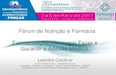 Fórum de Nutrição e Farmácia - Eventos Fehosp · 2017. 5. 15. · Fórum de Nutrição e Farmácia Farmacovigilância: como Fazer e Garantir a Adesão Médica. Leandro Cardinal