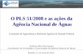 O PLS 51/2008 e as ações da Agência Nacional de Águas · 2010. 10. 27. · O PLS 51/2008 e as ações da. Agência Nacional de Águas. Comissão de Agricultura e Reforma Agrária