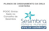 PLANOS DE ORDENAMENTO DA ORLA COSTEIRA · - Em 2008 e 2009, a CMS promoveu a elaboração dos projectos do Plano de Praia do Moinho de Baixo e de grande parte do Plano de Praia da