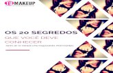 Os 20 segredos - Tumakeuptumakeup.com.br/wp-content/uploads/2016/01/E-book... · Eu acredito no potencial da mulher brasileira, no seu potencial, como mulher, como empreendedora,