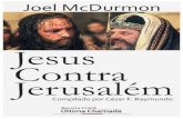 Jesus - revistacrista.orgrevistacrista.org/Literaturas/Jesus_Contra_Jerusalem.pdf · Quando adquiri o e-book intitulado Jesus vs. Jerusalém do Dr. Joel McDurmon, decidi que iria