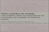 Pelos caminhos da verdade - ISER · Pelos Caminhos da Verdade: Uma Análise sobre as Experiências de Comissões da Verdade na América Latina/Amy Jo Westhrop, Ayra Guedes Garrido,