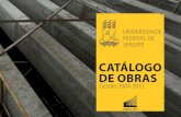 CATÁLOGO - Portal UFSoficiais.ufs.br/uploads/page_attach/path/962/catalogo_de_obras_ufs… · FICHA CATALOGRáFICA ELABORADA PELA BIBLIOTECA CENTRAL UNIVERSIDADE FEDERAL DE SERGIPE