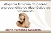 Alopecia feminina de padrão androgenético:do diagnóstico ...sbdfl.org.br/wp-content/uploads/2012/10/aula-alopecia-feminina-201… · Sensibilidade)àﬁnasterida • O)gene)do)receptor)parahormônios)andrógenos))determinaa
