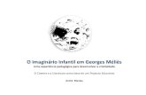 Uma experiência pedagógica para desenvolver a criatividade...O Imaginário Infantil em Georges Méliès Uma experiência pedagógica para desenvolver a criatividade O Cinema e a