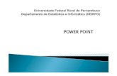 Aula8 - Power Point I - 2003 [Modo de Compatibilidade]cin.ufpe.br/~jcd/ufrpe/aulas/Aula8 - Power Point I - 2003.pdf · POWER POINT. O PowerPoint é um programa para apresentaçõesO