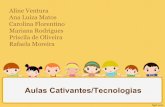 Aulas Cativantes/Tecnologias · 2016. 12. 21. · • A tecnologia está muito presente em nosso dia a dia, e esta é uma realidade também das crianças não podendo ser ignorada