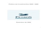Dezembro de 2004 - petros.com.br...A Política de Investimentos 2005 / 2009 da Petros pauta-se por dar continuidade à estratégia de alocação de recursos definida pela Política