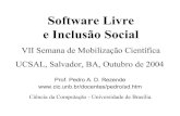 Software Livre e Inclusão Socialrezende/trabs/semoc2004.pdf · De cunho comercial, industrial ou consumista ... Software livre não é um tipo de software que permite ao usuário