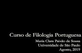 Curso de Filologia Portuguesa - edisciplinas.usp.br · Curso de Filologia Portuguesa Maria Clara Paixão de Sousa Universidade de São Paulo Agosto, 2019