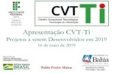 Apresentação CVT-Ti€¦ · Metas (1/2) 1. Desenvolver sites de Internet para atender as demandas da cidade e região 2. Desenvolver aplicações em software livre atendendo demandas